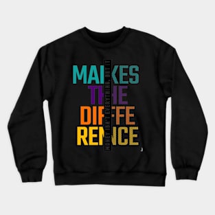 Money isn't everything but make the difference Quote Crewneck Sweatshirt